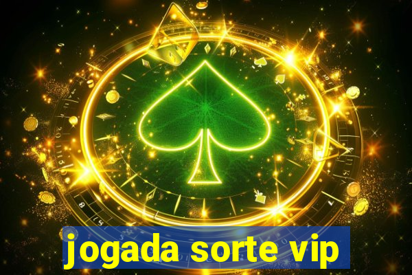 jogada sorte vip